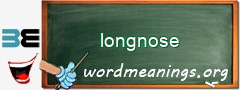 WordMeaning blackboard for longnose